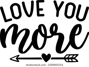  Love you more, Valentine design