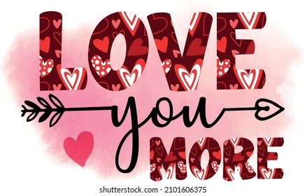 Love You More Valentine Sublimation  Vector Design