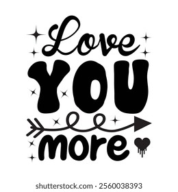 Love You More - Valentine Typography Vector, Valentine's Day Clipart illustration