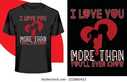 I Love You More - Valentine's Day T-shirt Design 