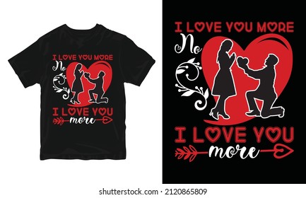 I Love You More - Valentine's Day T-shirt Design 