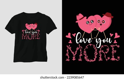 love you more - Valentine's Day Typography t-shirt Design with heart, arrow, kiss, and motivational quotes