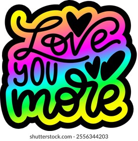 love you more valentines day colorful bright rainbow graphic design