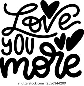 love you more valentines day black vector graphic design and cut file