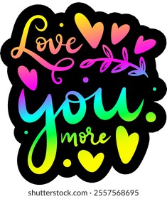 love you more valentines day black vector graphic design and cut file