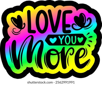 love you more valentines day colorful bright rainbow graphic design