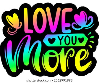 love you more valentines day colorful bright rainbow graphic design