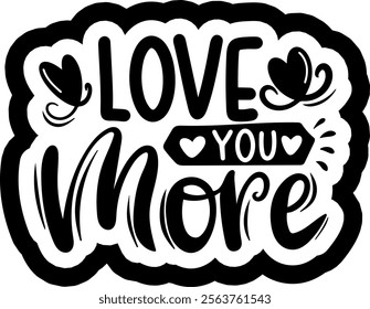 love you more valentines day black vector graphic design and cut file