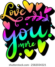 love you more love valentines day rainbow colorful bright vector graphic design quote 