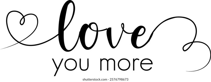 Love you more vector illustration. Valentine's Day typography