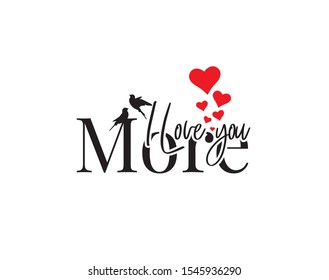 I love you more, vector, wording design, lettering. Wall decals, wall artwork, wall decoration, minimalist poster design, heart illustration, birds silhouettes