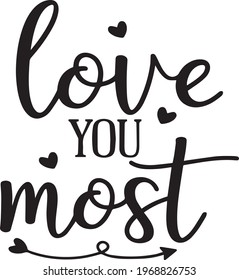 love you most logo inspirational positive quotes, motivational, typography, lettering design