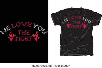 Love You The Most Shirt, I love You Shirt, Love You Shirt, Love Shirts, V-Day Shirt, Valentines Day Gift, Gift For Her, Gifts For Women