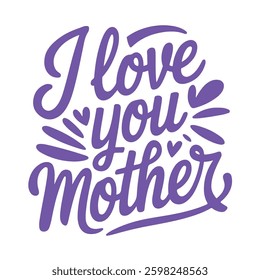 I love you mother  typography t-shirt design 
