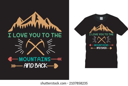 I Love You To The Mountains And Back T shirt, apparel, vector illustration, graphic template, print on demand, textile fabrics, retro style, typography, vintage, valentine t shirt