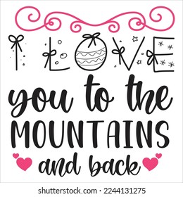 Love You To The Mountains, Happy valentine's day shirt Design Print Template Gift For Valentine's svg