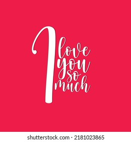 LOVE YOU SO MUCH. Continuous line script. Cursive text love you. Lettering vector illustration for poster, card, banner valentine day, wedding. Hand drawn word - love you, red heart.