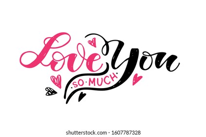 Love you so much. Cute motivation hand drawn doodle lettering postcard - template design calligraphic banner