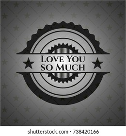 Love You so Much dark emblem. Retro