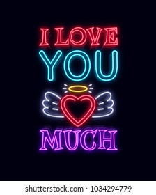 I love you so much. Fashion Slogan for printing. Neon sign, Web poster, banner in neon style. Graphic design for a print on a T-shirt. Design template. Vector illustration