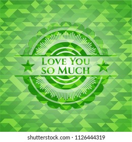 Love You so Much green emblem with mosaic background