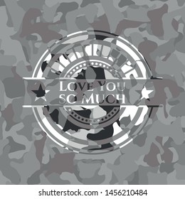 Love You so Much grey camo emblem. Vector Illustration.