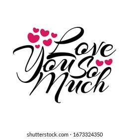 Love you so much hand drawn vector modern lettering with hearts. For greeting cards, posters, print, banner