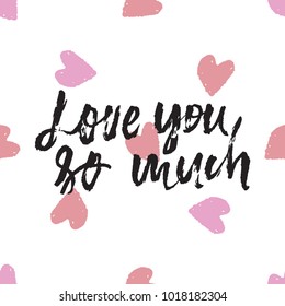 Love you so much. Hand lettering grunge illustration for your design.