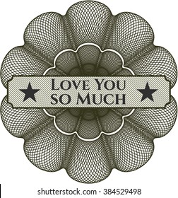 Love You so Much inside a money style rosette