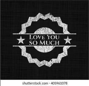 Love You so Much on blackboard