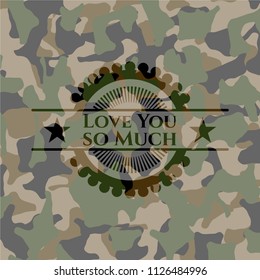 Love You so Much on camouflaged pattern