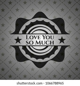 Love You so Much retro style black emblem