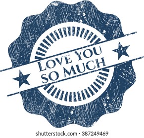 Love You so Much rubber grunge stamp