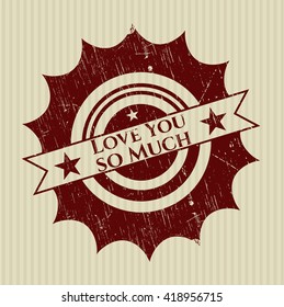 Love You so Much rubber grunge texture stamp