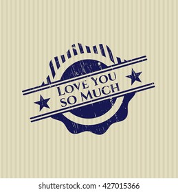 Love You so Much rubber stamp with grunge texture