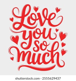 love You SO Much Typography Vector Design.