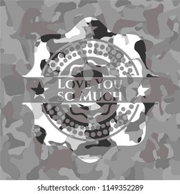 Love You so Much written on a grey camouflage texture