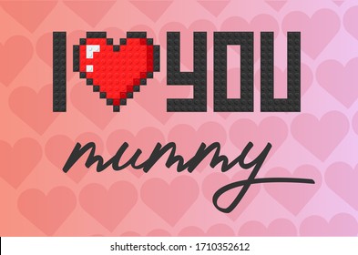 I love you mummy. Happy mothers day. Heart and text from plastic building bricks blocks. Pink heart background. vector illustration banner card design.