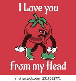 I Love you From my Head With Tomato Groovy Character Design