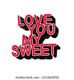 Love you my sweet. Lettering for lovers. Postcard for February 14. A greeting for the other half. Valentine's Day. Black and Red 