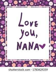 Love you nana greeting card. Mothers day postcard. Template for print design