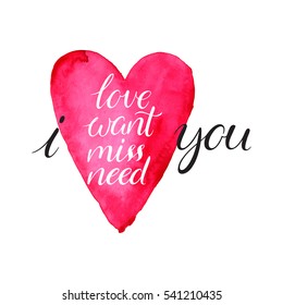 I love you, i need you, i want you. declaration of love written by hand  on a pink watercolor heart