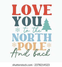 Love you to the north pole and back retro t shirt