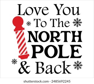 Love you to the north pole and back Camiseta, Navidades divertidas, Uso comercial, Camiseta de Festiva, Camisa retro, Diciembre, Citas de refranes de Navidades, Camiseta de invierno, Cortar archivos Cricut, Silueta