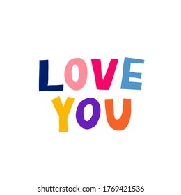 "Love you" note. Isolated on white background. Fun multicolor letters. Romantic message. Cute hand drawn lettering. Design for card, poster, banner. Stock vector illustration.