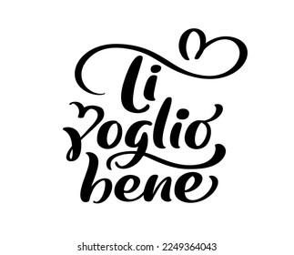 Te amo en el italiano Ti Voglio Bene. Texto con letras de caligrafía vectorial negro con corazón. Diseño de presupuesto de vacaciones para tarjeta de felicitación valentina, afiche de frases.