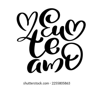 I love you on Portuguese Eu te Amo. Black vector calligraphy lettering text with heart. Holiday quote design for valentine greeting card, phrase poster.