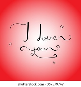 I love you - original custom hand lettering on red background  handmade calligraphy, typography background, overlay for romantic photo cards or party invitations for Valentine Day, wedding, Mother Day
