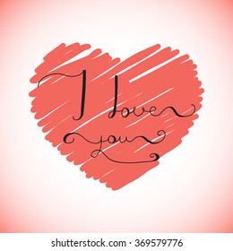 I love you - original custom hand lettering on red heart handmade calligraphy, typography background, overlay for romantic photo cards or party invitations for Valentine Day, wedding, Mother Day