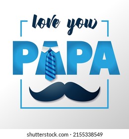 Love you Papa card design for Fathers Day with necktie and mustache. Poster template for Happy Father's Day with text in frame. Vector illustration